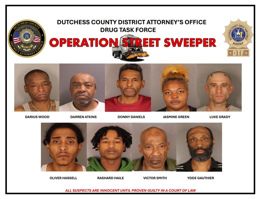 Dutchess County District Attorney's Office Drug Task Force: Operation Street Sweeper - Photos: Donny Daniels, age 56, Jasmine Green, age 27, Ydde Gauthier, Age 53, Luke Grady, Age 41, Darius Wood, Age 50, Oliver Hassell, Age 34, Darren Atkins, Age 63, Rashard Haile, Age 21, Victor Smith, Age 66 - All suspects are innocent until proven guilty in a court of law.