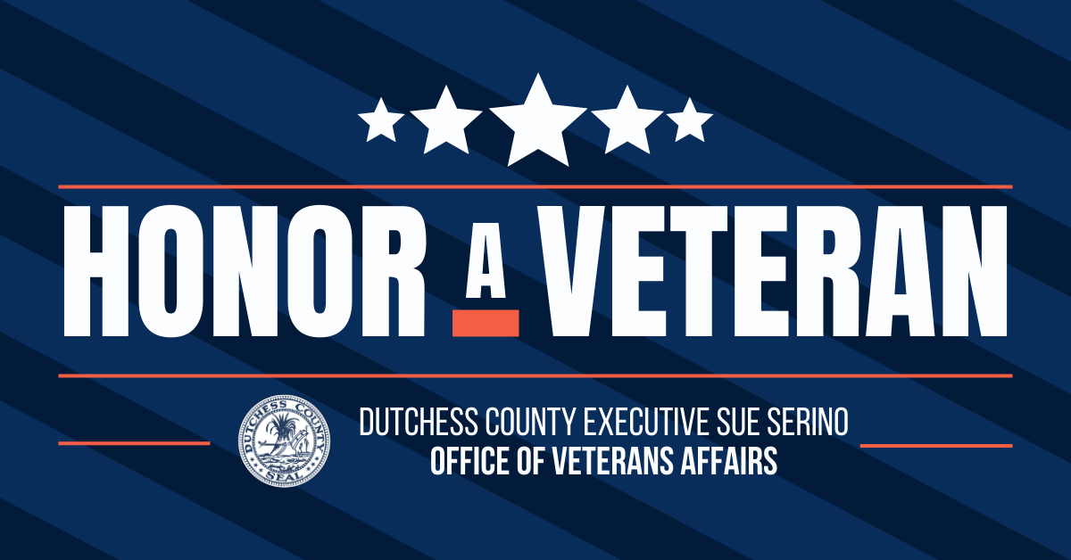 Honor a Veteran - Dutchess County Executive Sue Serino - Office of Veterans Affairs