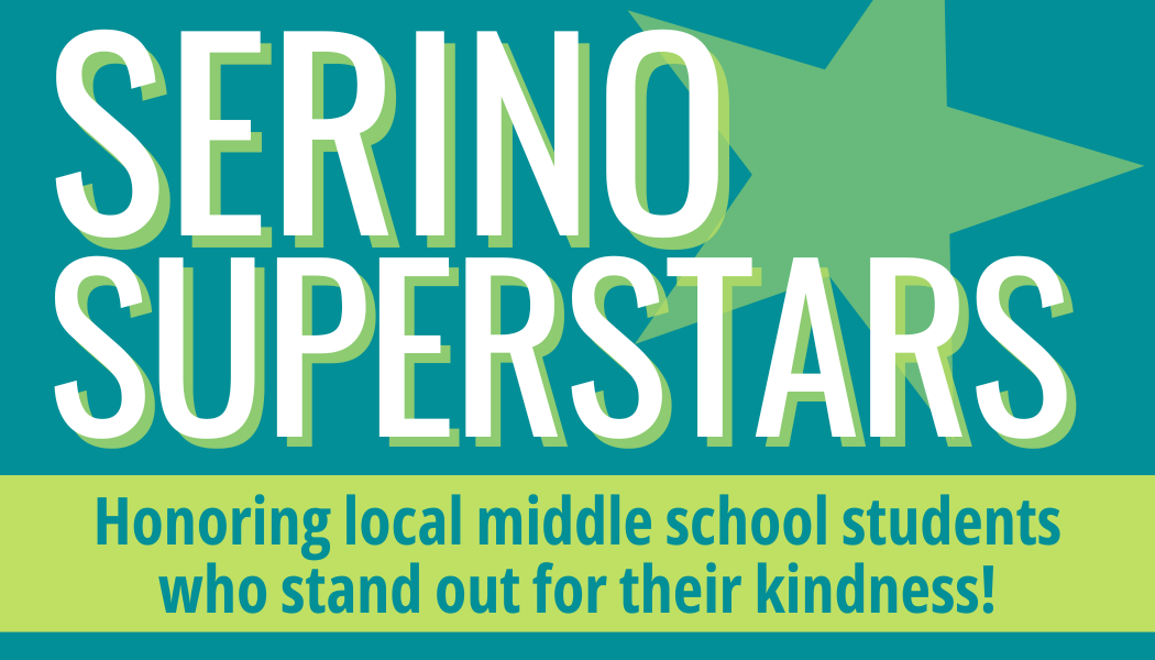 Serino Superstars: Honoring local middle school students who stand out for their kindness